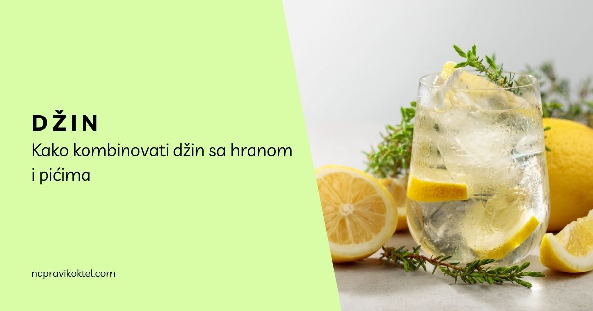 Kako kombinovati džin sa hranom i pićima?