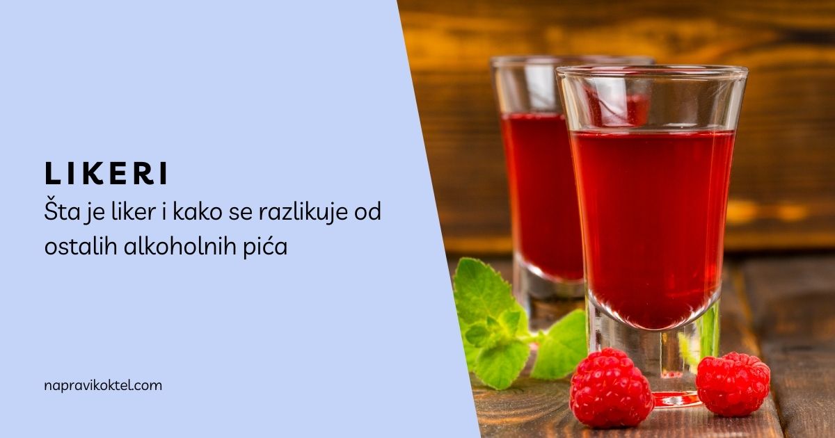 Šta je liker i kako se razlikuje od ostalih alkoholnih pića